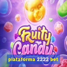 plataforma 2222 bet